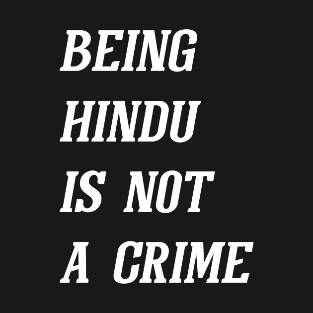 Being Hindu Is Not A Crime (White) by Graograman