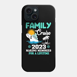 Family Cruise 2023 Making Memories For A Lifetime Phone Case