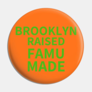 BROOKLYN RAISED FAMU MADE 4 Pin