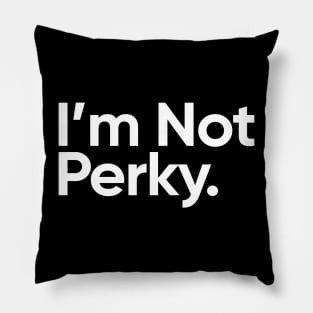 I'm Not Perky. - Wednesday Addams Quote Pillow