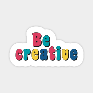 Be creative Magnet