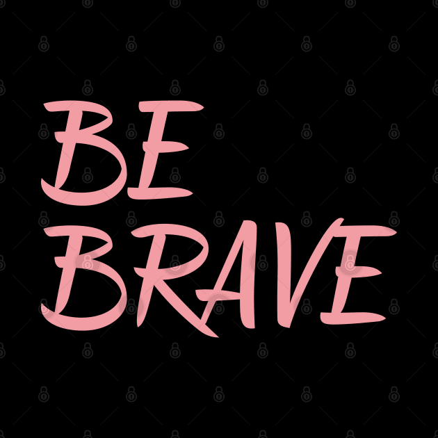 Be Brave inspirational quote encouragement quote by Viz4Business