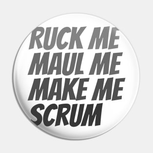 Ruck me maul me make me scrum rugby humor Pin