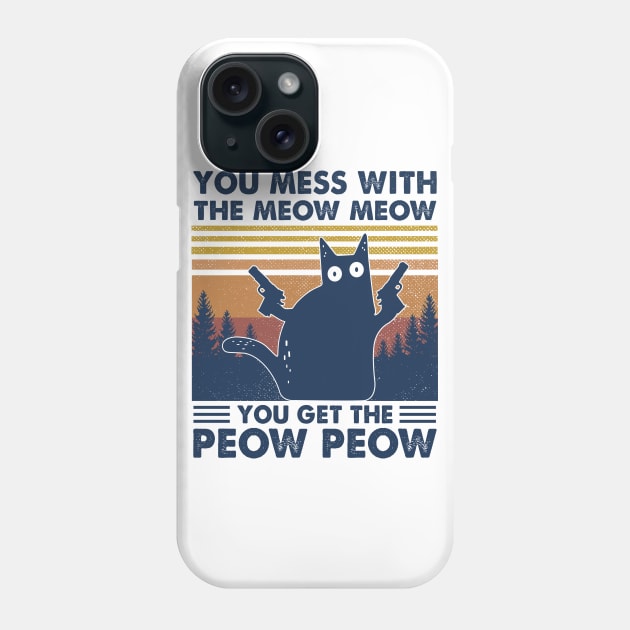 Black Cat You Mess With The Meow Meow You Get The Peow Peow Vintage Phone Case by WoowyStore