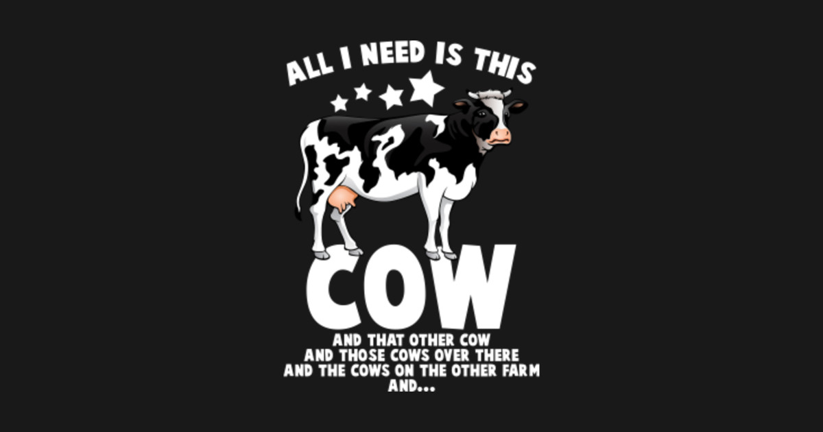 Funny Farmer Cow All I Need Is This Cow Quotes Sayings Cow T Shirt Teepublic 