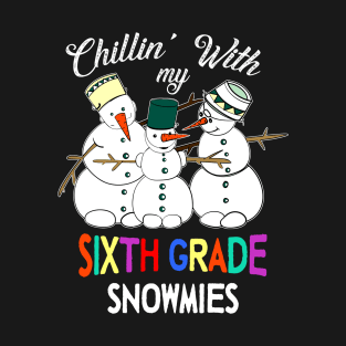 Chillin' With My Sixth Grade Snowmies Christmas Gift T-Shirt