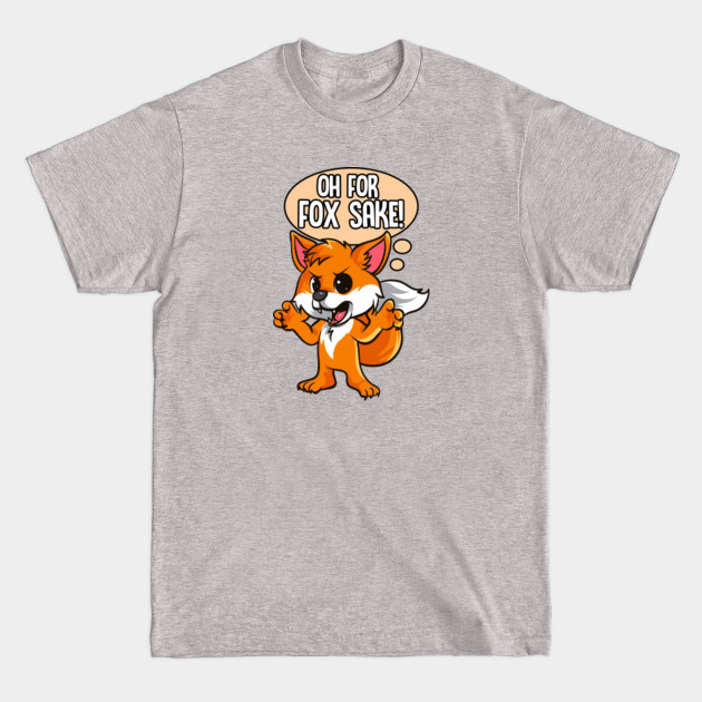 Disover Oh For Fox Sake | Sarcastic Fox Pun Joke - Oh For Fox Sake - T-Shirt