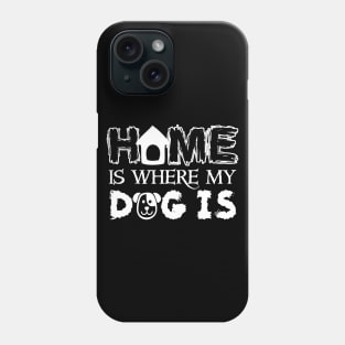 Home is Where My Dog is Black Phone Case