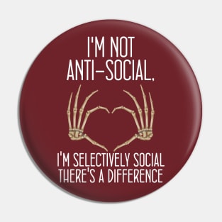 Skeleton I'm Not Anti-social I'm Selectively Social There's A Difference Pin