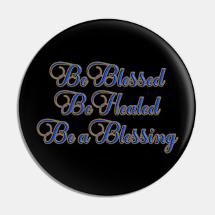 Be Blessed, Be Healed, Be a Blessing T-Shirt mug coffee mug apparel hoodie sticker gift Pin