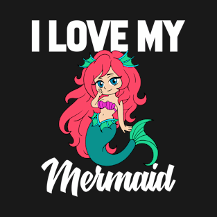 I Love My Mermaid T-Shirt Funny Gifts for Men Women Kids T-Shirt