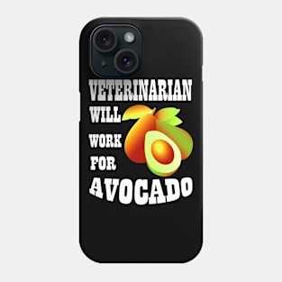 Veterinarian Will Work for Avocado Phone Case