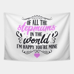 Of All the Stepmums in the World, I'm Happy You're Mine : Cute Gift Idea for Mom, Dad & Siblings Tapestry