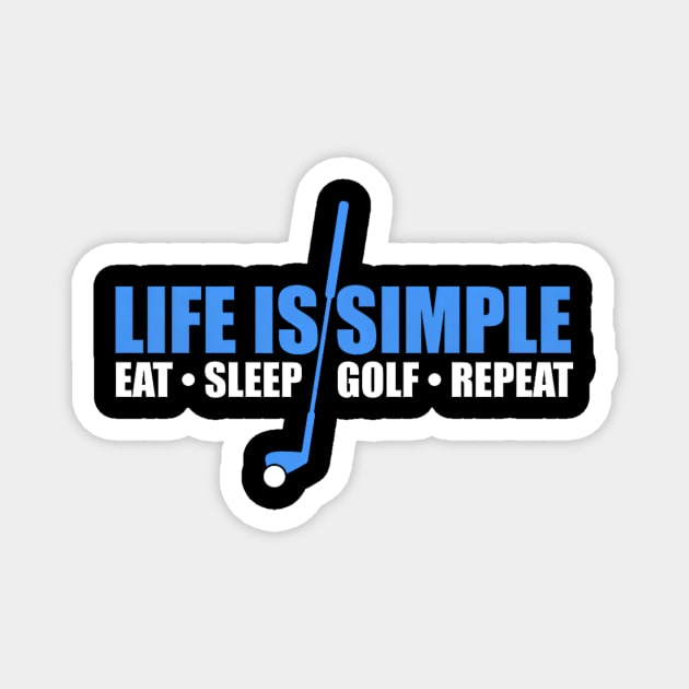 Life Is Simple Eat Sleep Golf Repeat Magnet by yangho