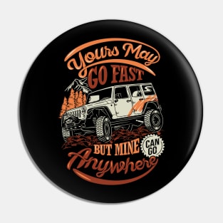 Yours May Go Fast But Mine Anywhere Pin