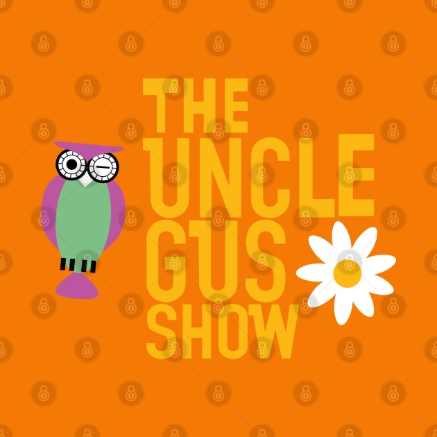 The Uncle Gus Show by SunkenMineRailroad