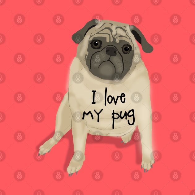 I Love My Pug by ahadden