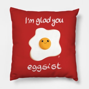 I'm glad you eggsist Pillow