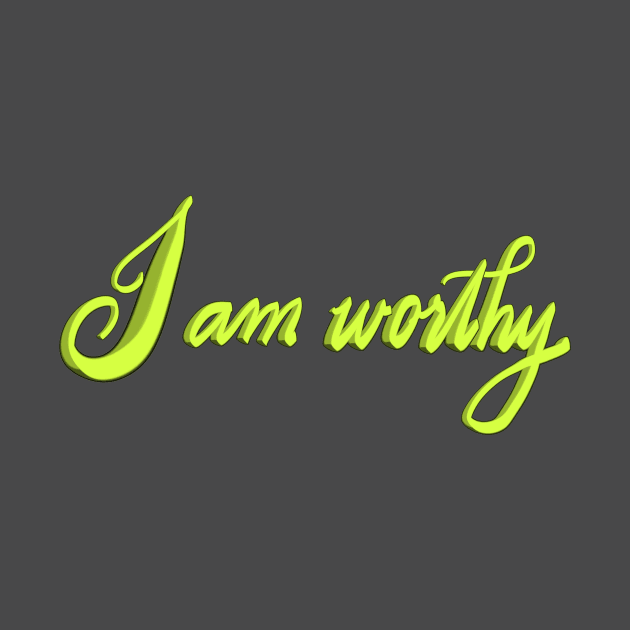 I am worthy by Sister of Jared