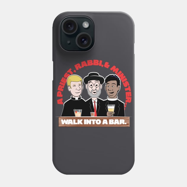 A Priest, Rabbi, & A Minister Walk Into A Bar Phone Case by chrayk57