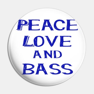 Peace love and bass blue Pin