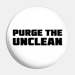 Purge The Unclean Pin