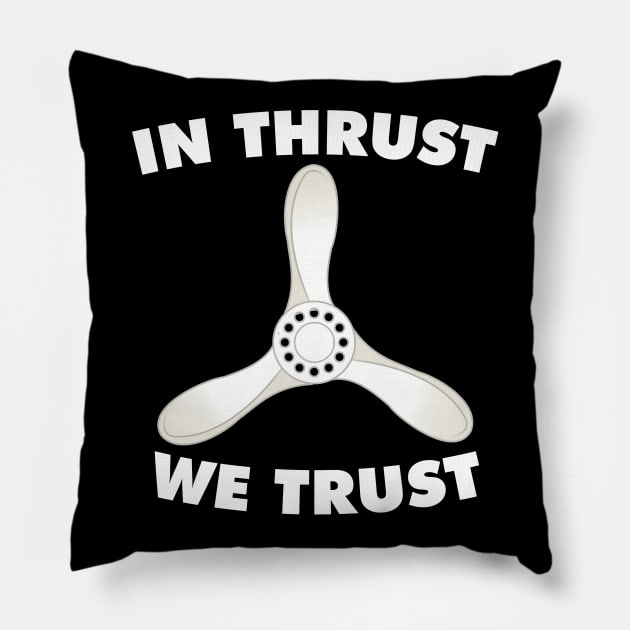 In thrust we trust with propeller design Pillow by Avion