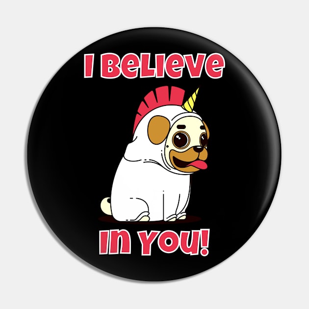 I Believe In You Pug Unicorn Pin by jutulen