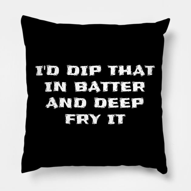 I'd dip that in batter and deep fry it. Pillow by Muzehack