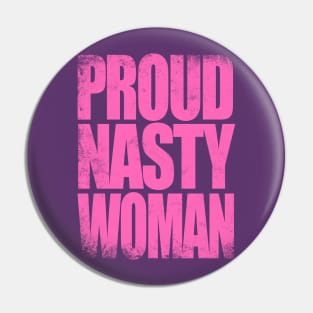 Proud Nasty Woman Pin