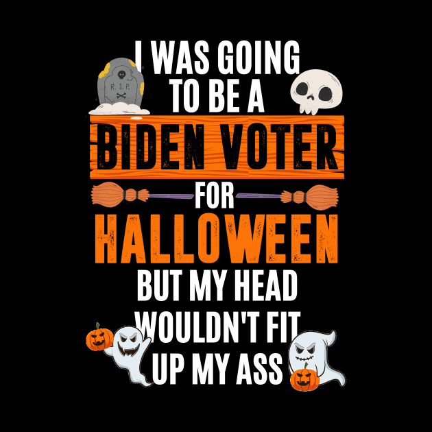 I was going to be a Biden voter for Halloween - funny anti biden halloween by MerchByThisGuy