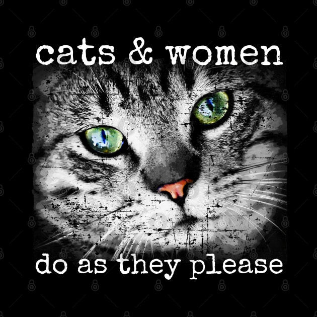 Cats and Women Do As They Please Cat Lovers by screamingfool