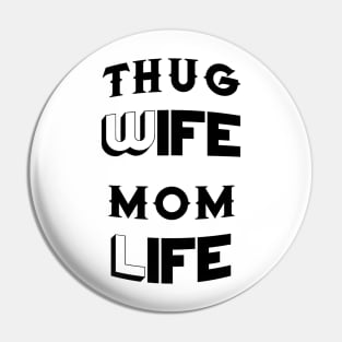 Thug Wife Mom Life Mother's Day Gifts Pin