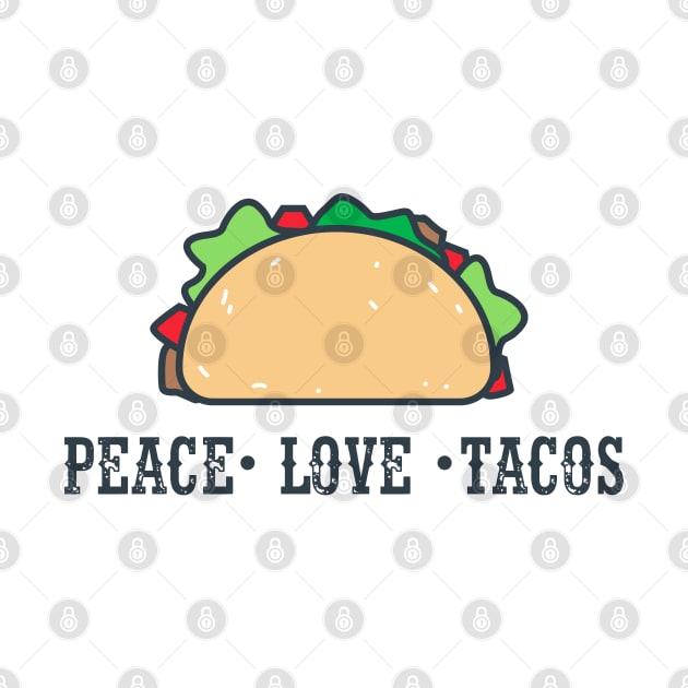 Peace Love Tacos - Tacos by D3Apparels