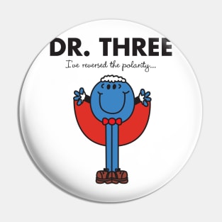 Dr. THREE - i've reversed the polarity Pin