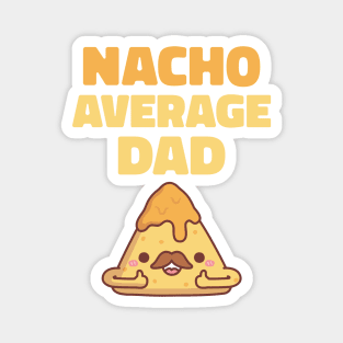 Cute Nacho Average Dad Funny Magnet