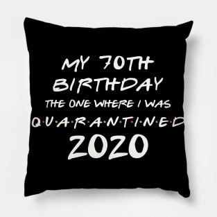 My 70th Birthday In Quarantine Pillow