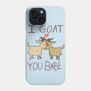 I Goat You Babe Phone Case