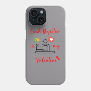 Cash Register is My Valentine Phone Case