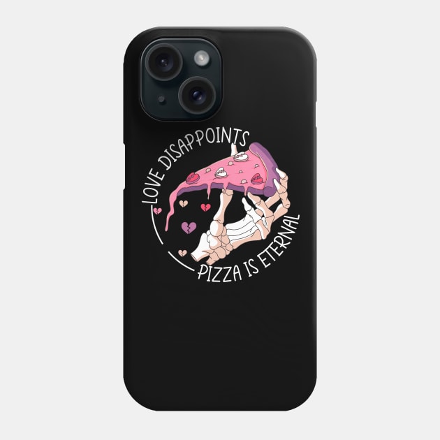 Love disappoints pizza is eternal single AF love life funny Phone Case by Rising_Air