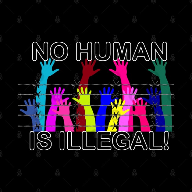 No human is illegal by shirtsandmore4you