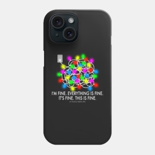 I'm Fine, Everything is Fine, It's Fine, This is Fine #TeacherLife Christmas Lights Tangled Ball Phone Case