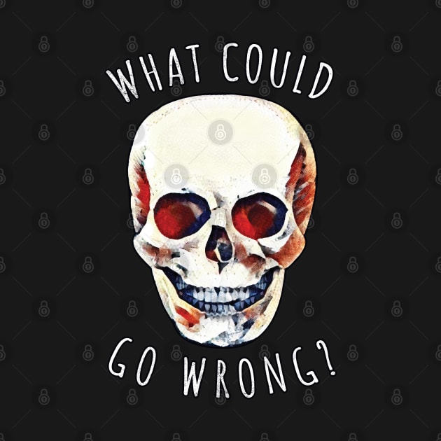 What Could Go Wrong? Skull by Strangers With T-Shirts