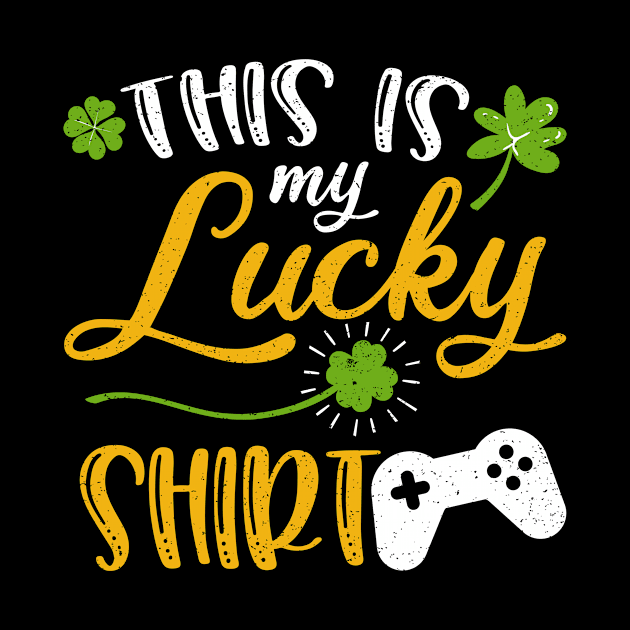 Game This is My Lucky Shirt St Patrick's Day by maximel19722