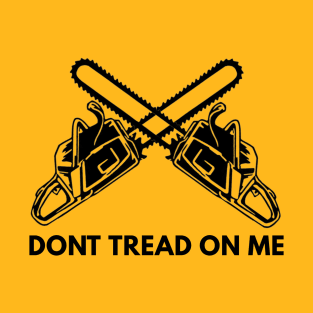 Dont Tread On Me Chainsaw Design T-Shirt