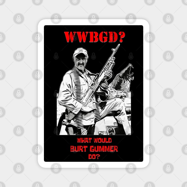 What Would Burt Gumer Do? Magnet by My Swinguard