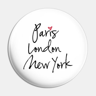 Paris, London, New York Pin