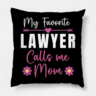 My Favorite Lawyer Calls Me Mom Gift Lawyer Mom Gift Pillow