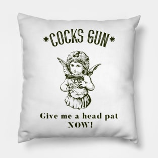 Cocks Gun, give me a head pat now! Pillow