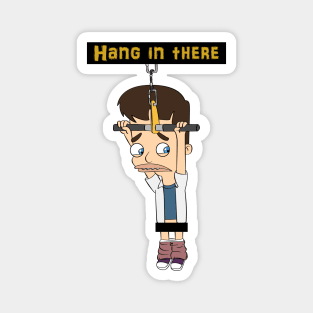 Hang in there! Magnet